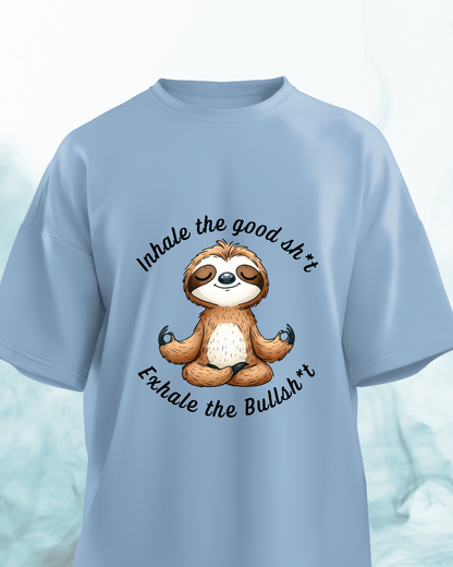 Inhale the good shit, Exhale the Bullshit - Oversized Tshirt
