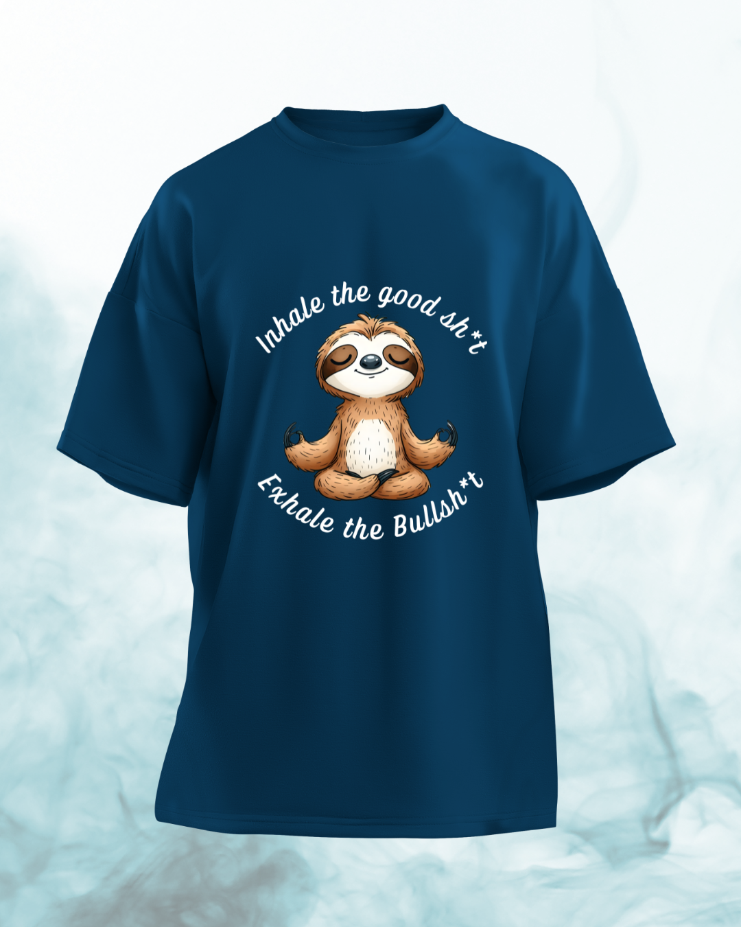 Inhale the good shit, Exhale the Bullshit - Oversized Tshirt