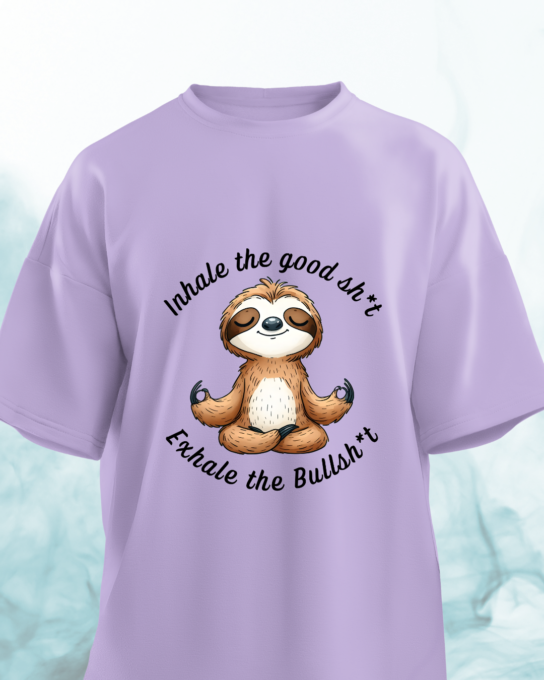 Inhale the good shit, Exhale the Bullshit - Oversized Tshirt