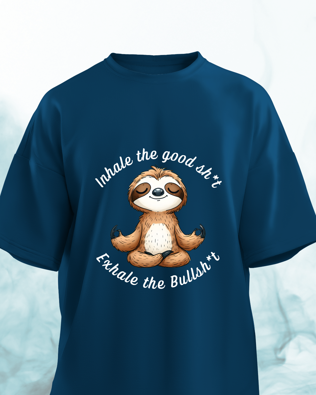 Inhale the good shit, Exhale the Bullshit - Oversized Tshirt