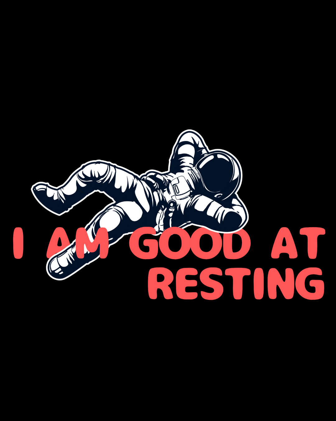 I am Good at resting