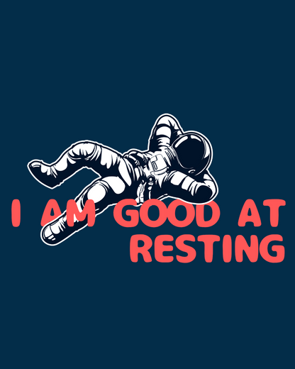 I am Good at resting