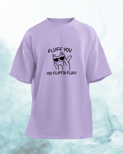 Fluff You - Oversized Tshirt