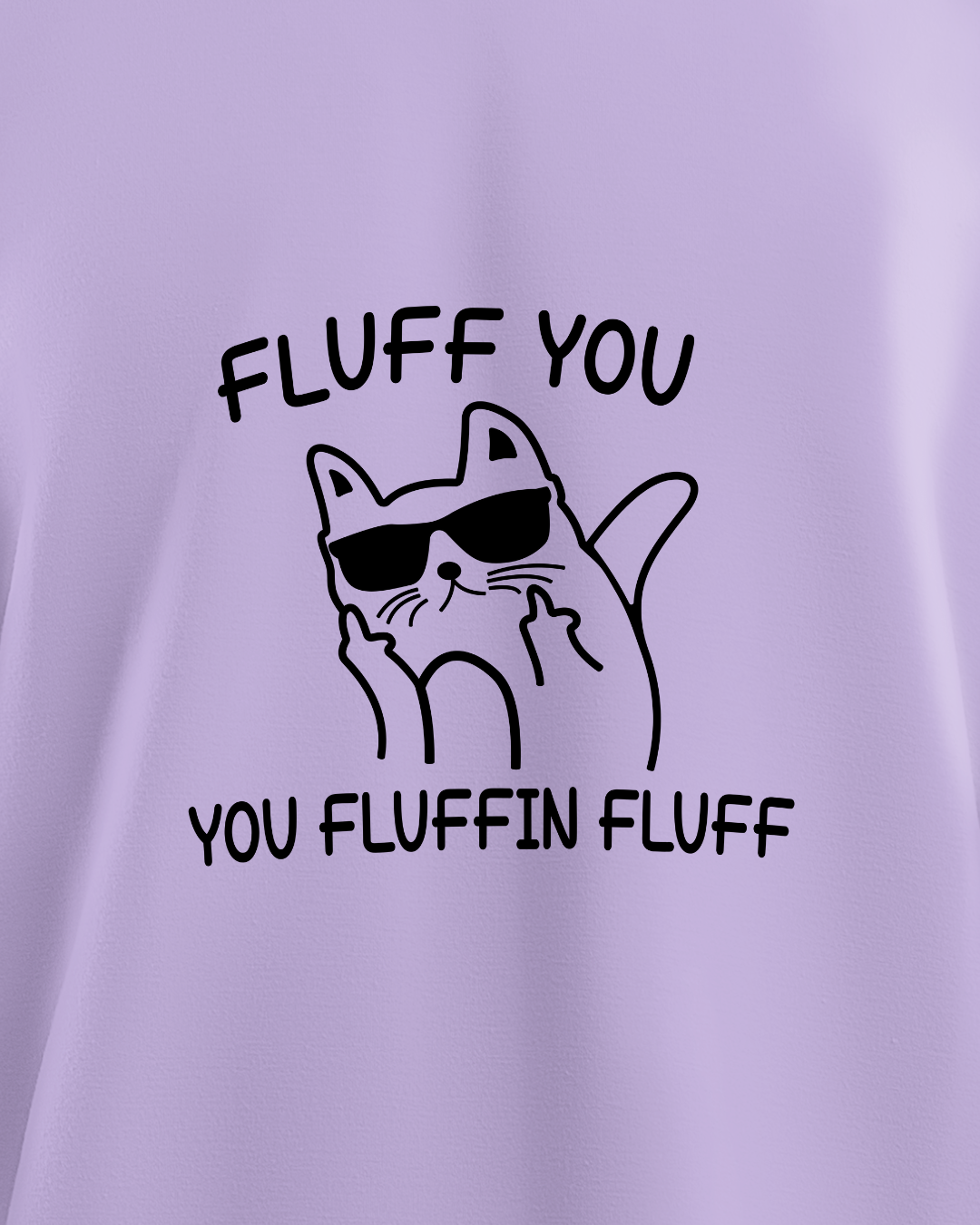 Fluff You - Oversized Tshirt