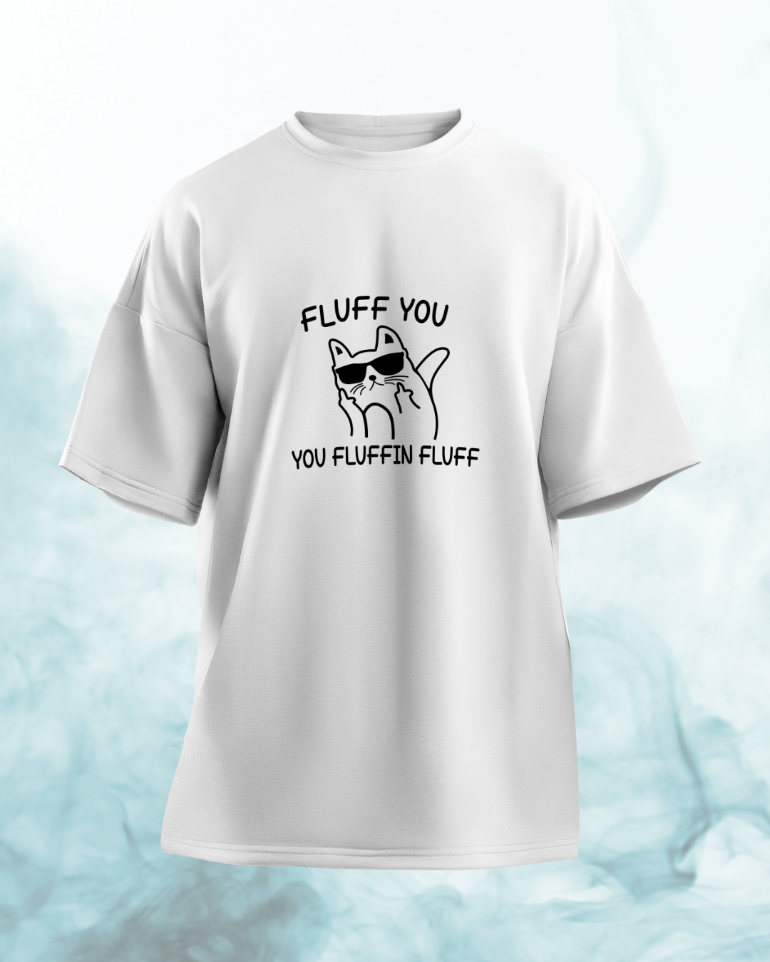 Fluff You - Oversized Tshirt