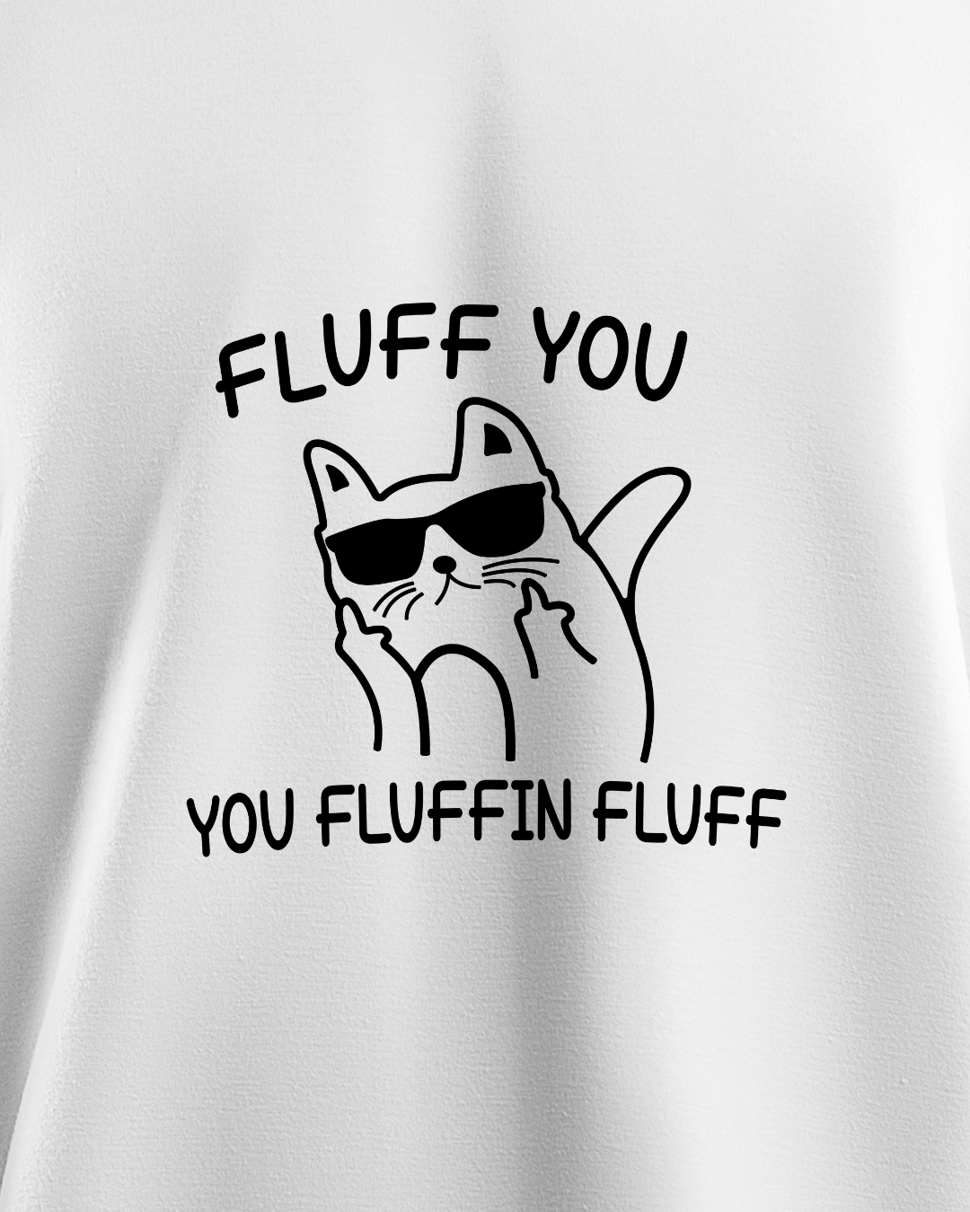 Fluff You - Oversized Tshirt