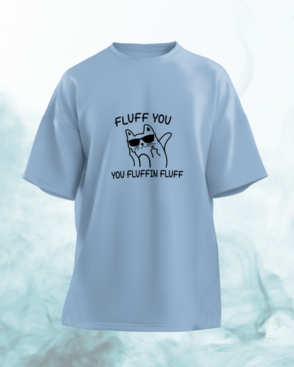 Fluff You - Oversized Tshirt