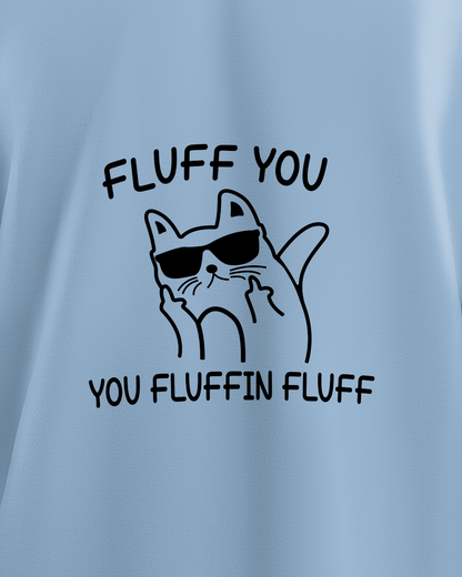 Fluff You - Oversized Tshirt